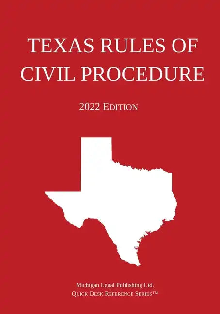 Texas Rules of Civil Procedure; 2022 Edition - Paperback