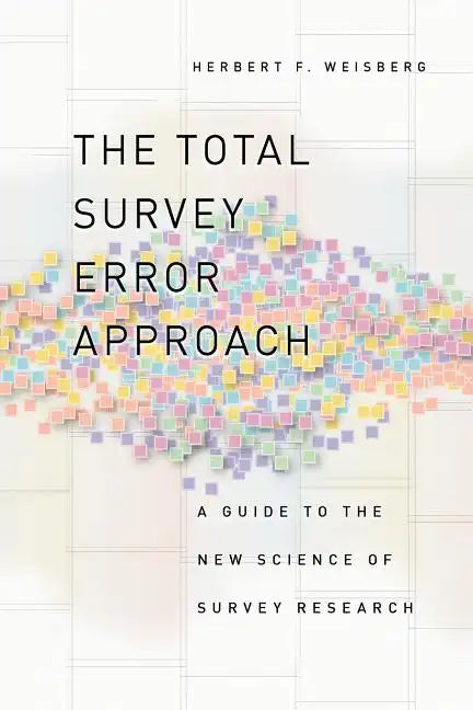 The Total Survey Error Approach: A Guide to the New Science of Survey Research - Paperback