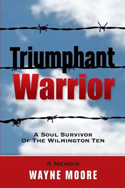 Triumphant Warrior: Memoir Of A Soul Survivor Of The Wilmington Ten - Paperback
