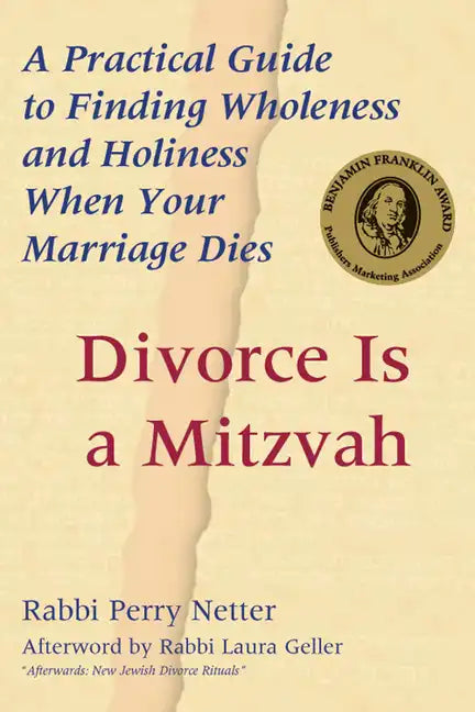 Divorce Is a Mitzvah: A Practical Guide to Finding Wholeness and Holiness When Your Marriage Dies - Paperback