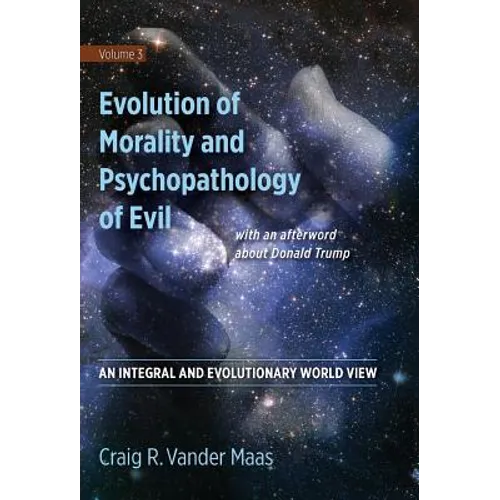 Evolution of Morality and Psychopathology of Evil: An Integral and Evolutionary World View - Hardcover