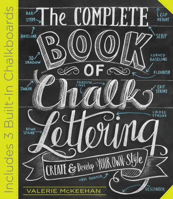 The Complete Book of Chalk Lettering: Create and Develop Your Own Style - Includes 3 Built-In Chalkboards - Hardcover