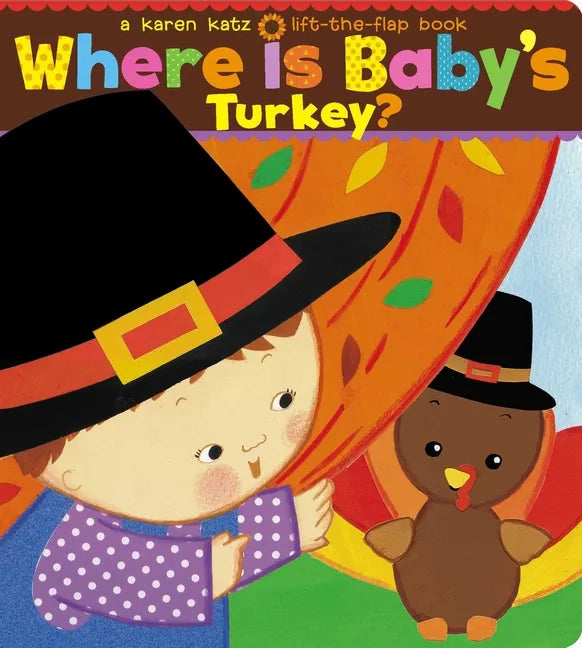 Where Is Baby's Turkey?: A Karen Katz Lift-The-Flap Book - Board Book