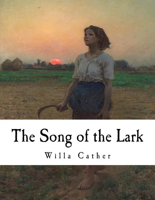 The Song of the Lark: Willa Cather - Paperback