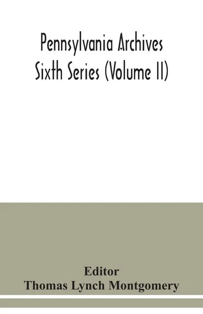 Pennsylvania archives Sixth Series (Volume II) - Paperback