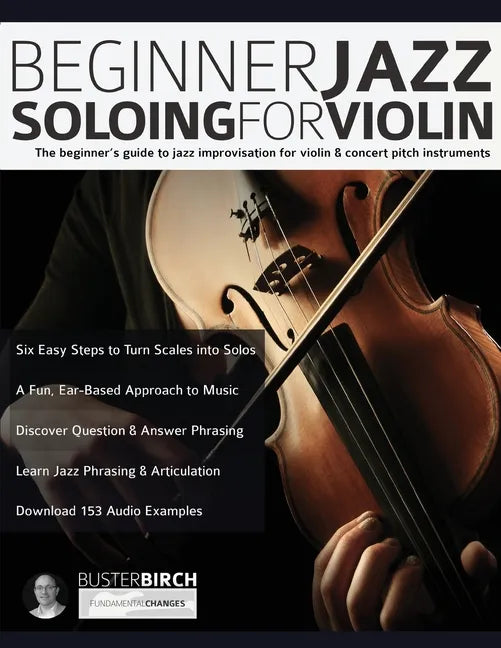 Beginner Jazz Soloing for Violin: The beginner's guide to jazz improvisation for violin & concert pitch instruments - Paperback