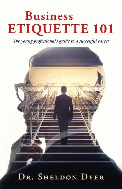 Business Etiquette 101: The young professional's guide to a successful career - Paperback