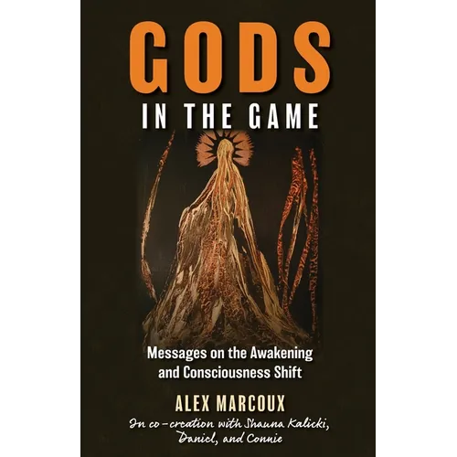 Gods in the Game: Messages on the Awakening and Consciousness Shift - Paperback