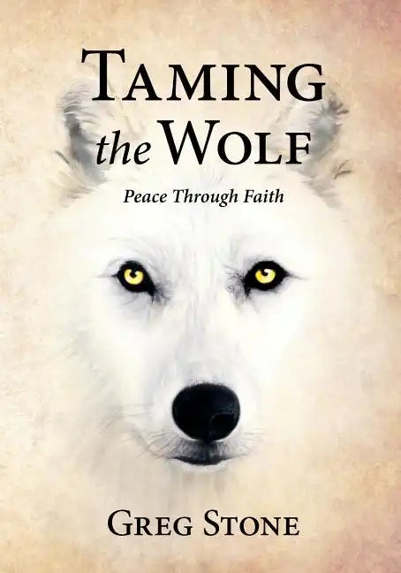 Taming the Wolf: Peace through Faith - Paperback