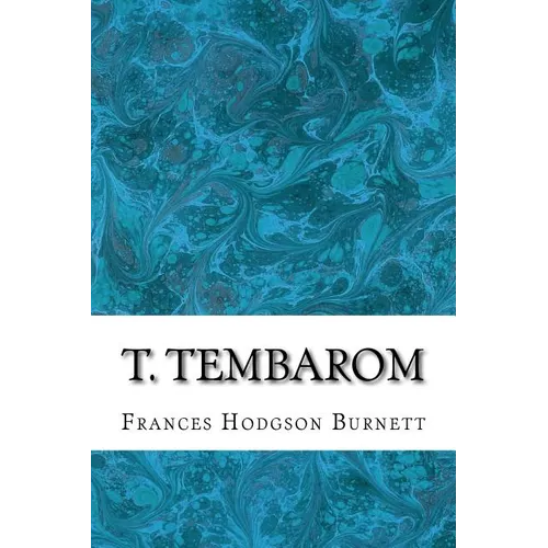 T. Tembarom: (Frances Hodgson Burnett Classics Collection) - Paperback