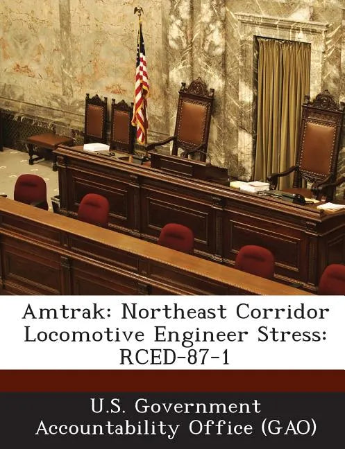 Amtrak: Northeast Corridor Locomotive Engineer Stress: Rced-87-1 - Paperback