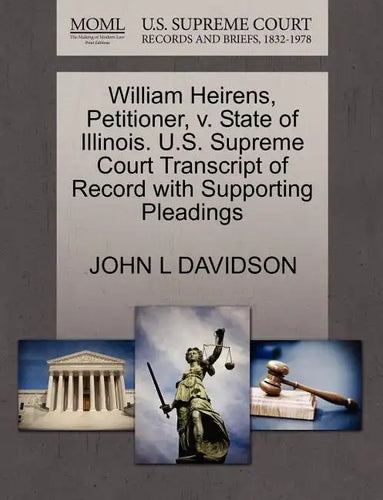 William Heirens, Petitioner, V. State of Illinois. U.S. Supreme Court Transcript of Record with Supporting Pleadings - Paperback