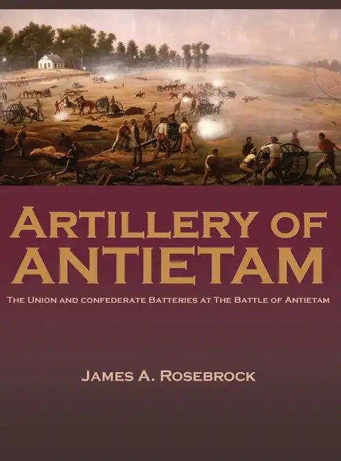 Artillery of Antietam - Hardcover