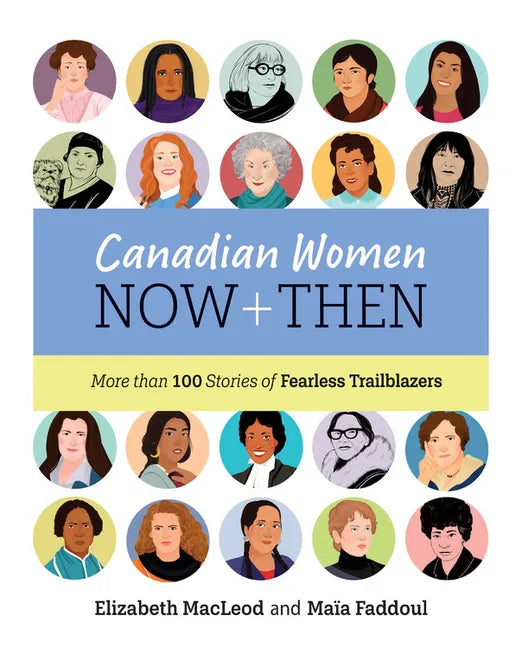 Canadian Women Now and Then: More Than 100 Stories of Fearless Trailblazers - Hardcover