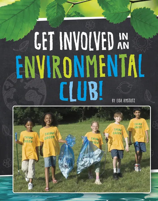 Get Involved in an Environmental Club! - Hardcover