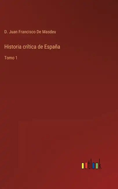 Historia crítica de España: Tomo 1 - Hardcover