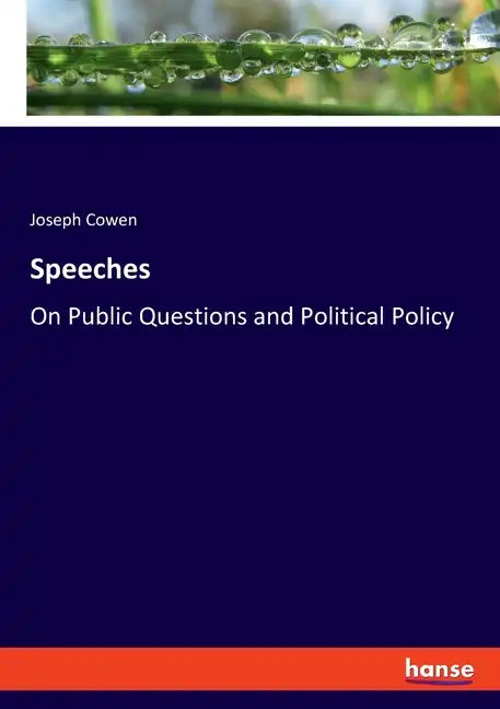 Speeches: On Public Questions and Political Policy - Paperback