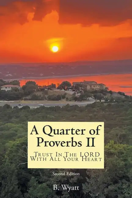 Quarter of Proverbs II: Trust In The LORD With All Your Heart: Second Edition - Paperback