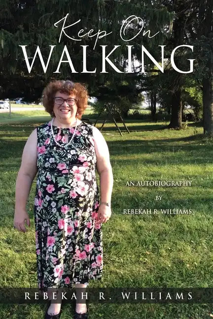 Keep On Walking: An Autobiography by Rebekah R. Williams - Paperback