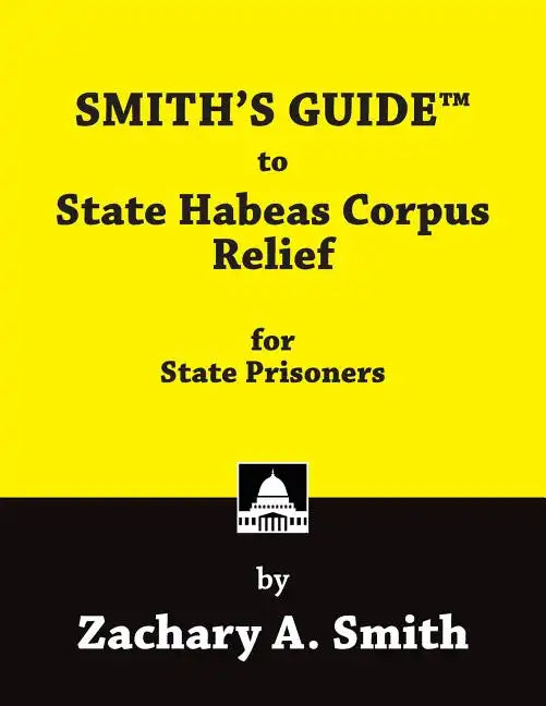Smith's Guide to State Habeas Corpus Relief for State Prisoners - Paperback