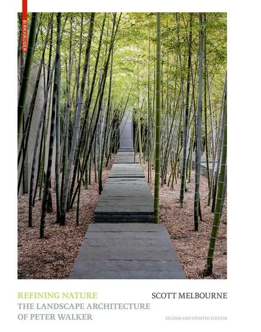 Refining Nature: The Landscape Architecture of Peter Walker. Second and Updated Edition - Hardcover
