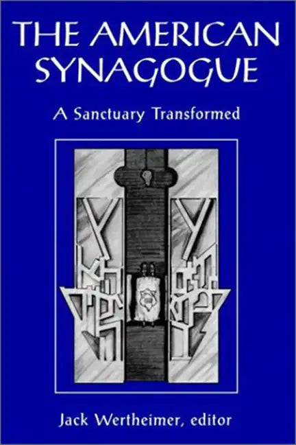 The American Synagogue: A Sanctuary Transformed - Paperback