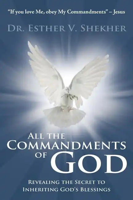 All the Commandments of God: Revealing the Secret to Inheriting God's Blessings - Paperback