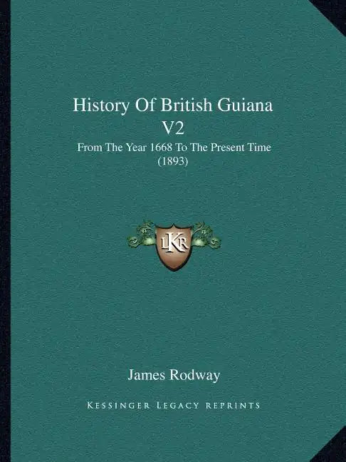 History Of British Guiana V2: From The Year 1668 To The Present Time (1893) - Paperback