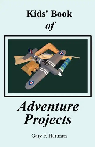 Kids' Book of Adventure Projects - Paperback