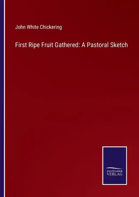 First Ripe Fruit Gathered: A Pastoral Sketch - Paperback