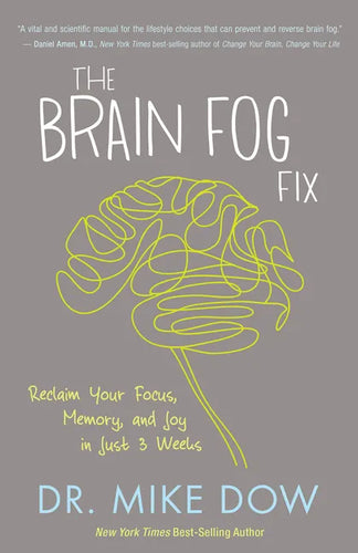 The Brain Fog Fix: Reclaim Your Focus, Memory, and Joy in Just 3 Weeks - Paperback
