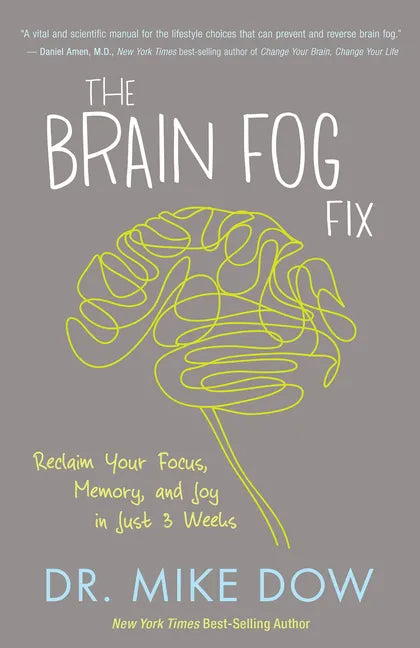 The Brain Fog Fix: Reclaim Your Focus, Memory, and Joy in Just 3 Weeks - Paperback