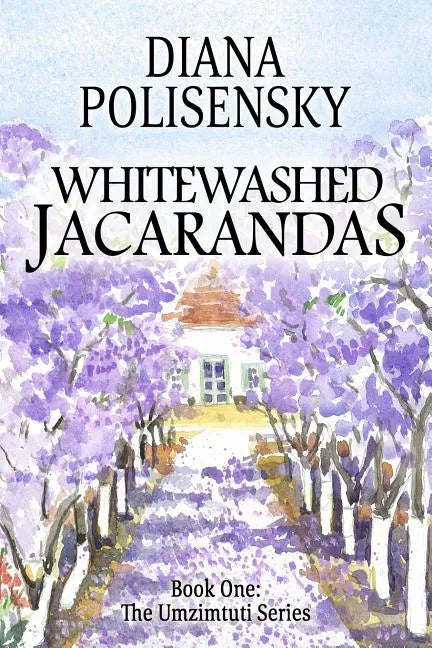 Whitewashed Jacarandas: Book One: The Umzimtuti Series - Paperback