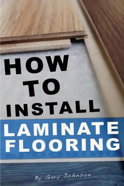 How To Install Laminate Flooring - Paperback