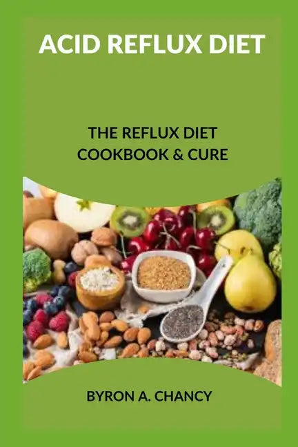 Acid Reflux Diet: The Reflux Diet Cookbook & Cure - Paperback