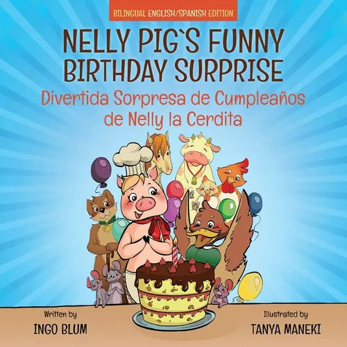 Nelly Pig's Funny Birthday Surprise - Divertida Sorpresa de Cumpleas de Nelly la Cerdita: Bilingual Children's Picture Book English-Spanish - Paperback