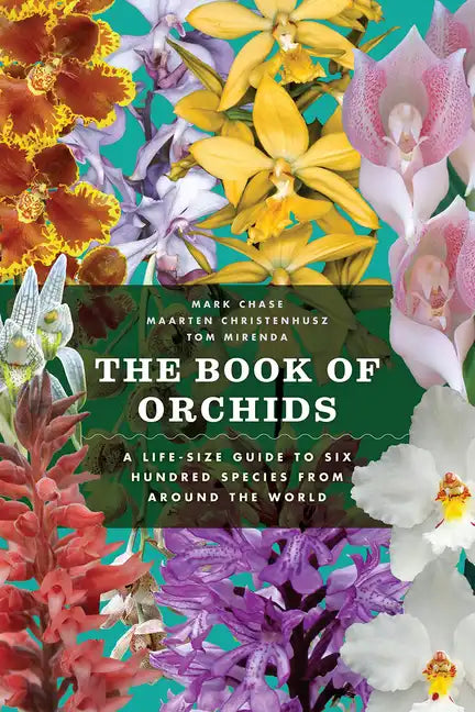 The Book of Orchids: A Life-Size Guide to Six Hundred Species from Around the World - Hardcover