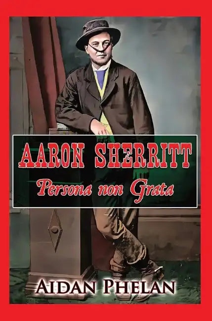 Aaron Sherritt: Persona Non Grata - Hardcover