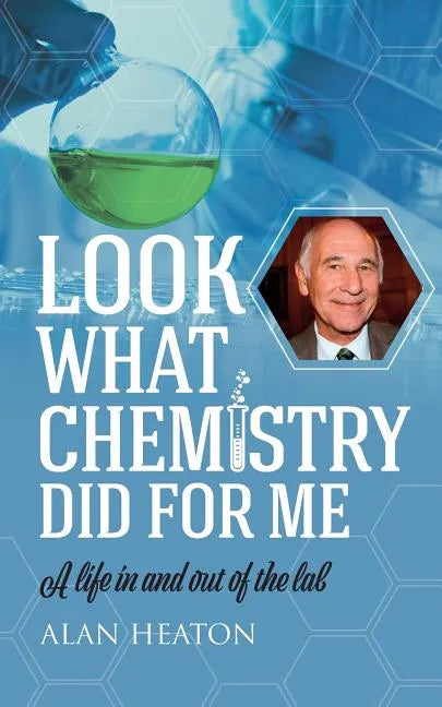 Look What Chemistry Did For Me: A life in and out of the lab - Paperback