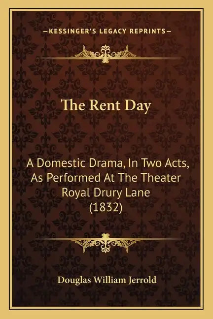 The Rent Day: A Domestic Drama, In Two Acts, As Performed At The Theater Royal Drury Lane (1832) - Paperback