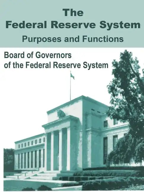The Federal Reserve System Purposes and Functions - Paperback