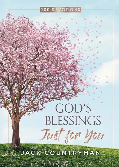 God's Blessings Just for You: 100 Devotions - Hardcover