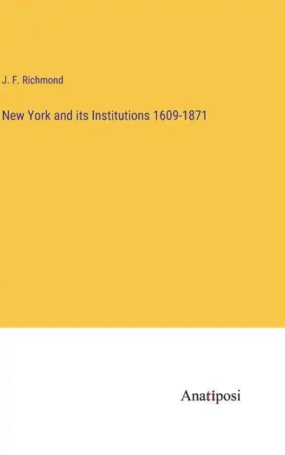 New York and its Institutions 1609-1871 - Hardcover