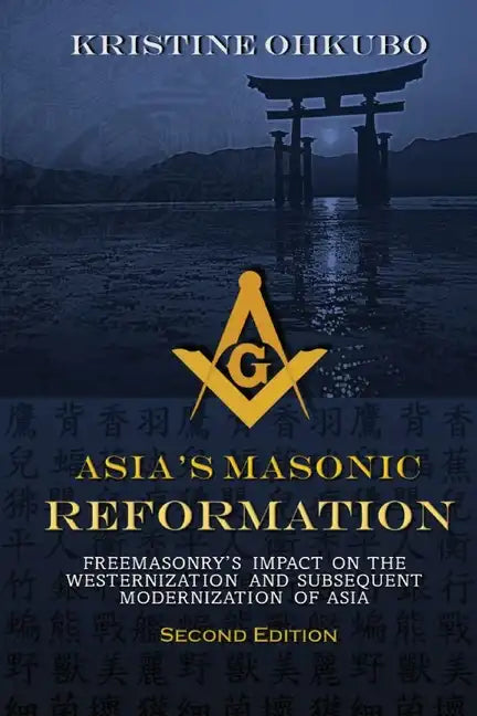 Asia's Masonic Reformation: Freemasonry's Impact on the Westernization and Subsequent Modernization of Asia - Paperback