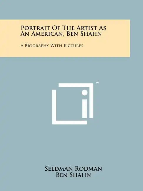 Portrait Of The Artist As An American, Ben Shahn: A Biography With Pictures - Paperback