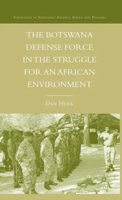 The Botswana Defense Force in the Struggle for an African Environment - Hardcover