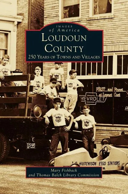 Loudon County: 250 Years of Towns and Villages - Hardcover