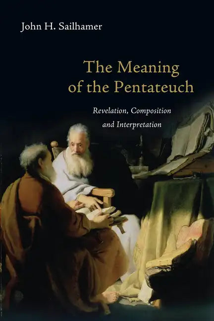 The Meaning of the Pentateuch: Revelation, Composition and Interpretation - Paperback