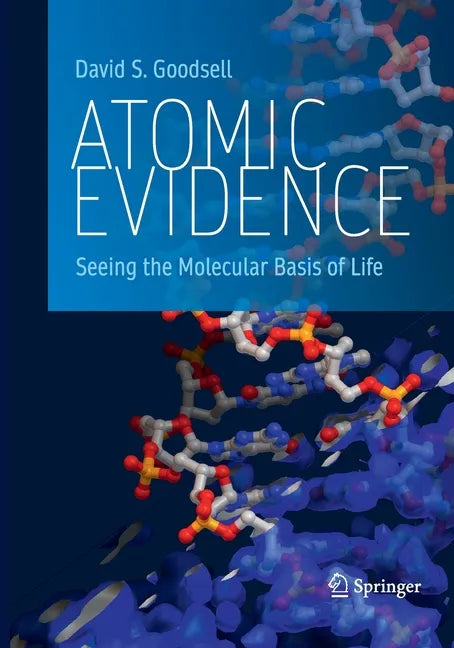 Atomic Evidence: Seeing the Molecular Basis of Life - Paperback