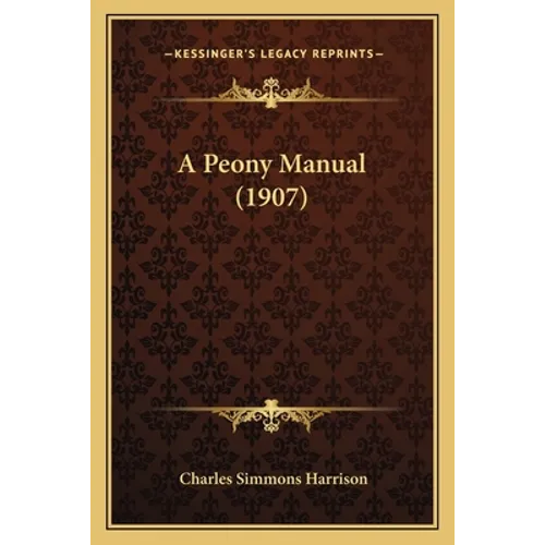 A Peony Manual (1907) - Paperback